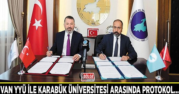 Van YYÜ ile Karabük Üniversitesi arasında iş birliği protokolü